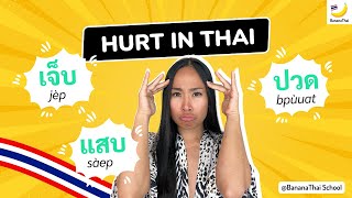 Hurt in Thai (เจ็บ/jèp, ปวด/bpùuat, แสบ/sàaep)