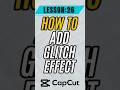 How to Create a Glitch Effect in CapCut Mobile - Lesson 26 CapCut Mobile Tutorial #capcut
