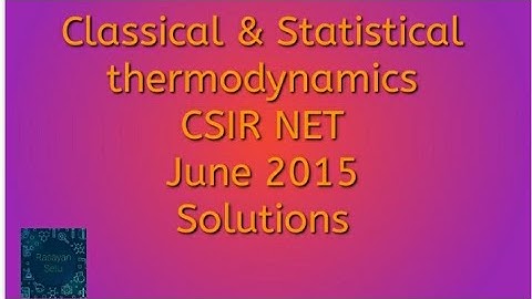 Classical and Statistical thermodynamics CSIR NET June 2015 solutions