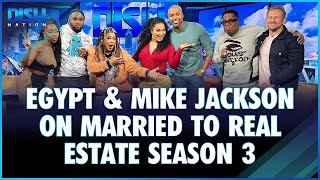 Egypt Sherrod and Mike Jackson Dish All Things Married To Real Estate Season 3
