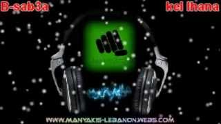 B-sab3a  - Kel lhana  (MANYAKIS LEBANON)