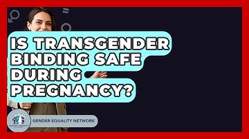 Is Transgender Binding Safe During Pregnancy? - Gender Equality Network