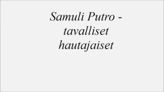 Video thumbnail of "Samuli Putro - Tavalliset Hautajaiset lyrics"