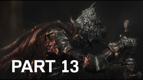 DARK SOULS III - Cathedral of the Deep - WALKTHROUGH PART 13