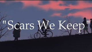 🎶Scars We Keep🎶