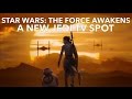 Star Wars: The Force Awakens &quot;A New Jedi&quot; TV Spot