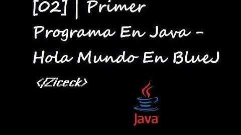 [02] | Primer Programa En Java-Hola Mundo En BlueJ