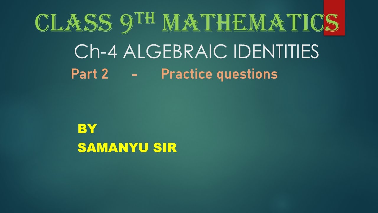 Class 9th Mathematics chapter 4 Algebraic Identities practice questions ...