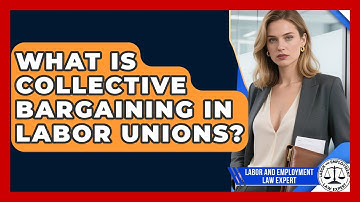 What Is Collective Bargaining in Labor Unions? | Labor and Employment Law Expert News