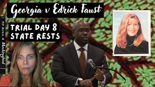 Day 8 💥GA v Edrick Faust Trial 💥State's Case Wrapping?💥2001 Tara Baker M*rder