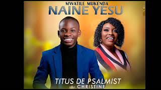 Titus De Psalmist Ft Christine - Mwatile Mukenda Naine 2023