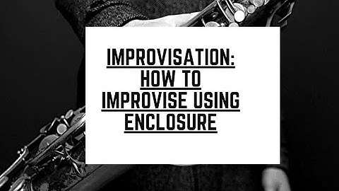 IMPROVISATION: HOW TO IMPROVISE USING ENCLOSURE #enclosure #howto #howtoplaysaxophone #jadsax