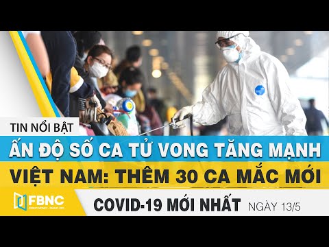 Tin tức Covid-19 mới nhất hôm nay 13/5 | Dich Virus Corona Việt Nam hôm nay | FBNC