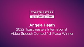 Angela Heath:  1st place winner,  2022 Toastmasters International Video Speech Contest