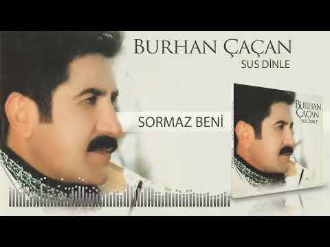 Burhan Çaçan   -   Sormaz Beni