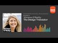 Ximena O’Reilly |  The Design Translator