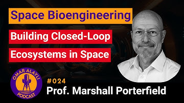 Space Bioengineering: Biosensors, Nanotech & Bioregenerative LSS | OAP024 Marshall Porterfield