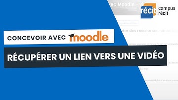 Concevoir avec Moodle |  Récupérer un lien vers une video
