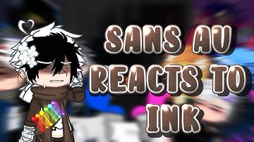 Sans AUs React to Ink Sans (Part 1)