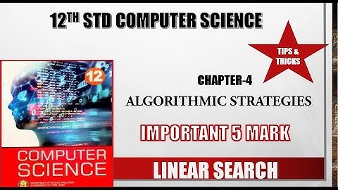 12th std Computer Science chapter 4 Algorithmic Strategies Important 5 mark Linear Search