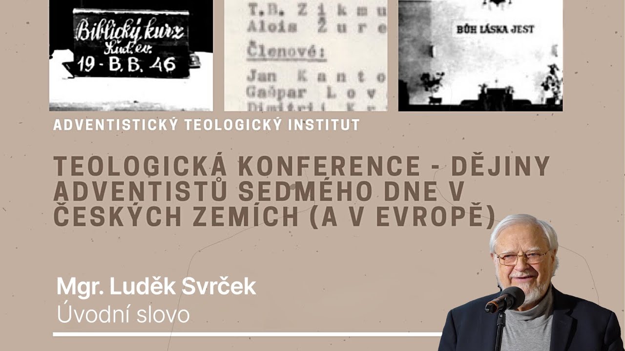 1) Úvodní slovo: Mgr. Luděk Svrček | Dějiny adventistů v českých zemích a v Evropě