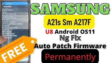 Samsung A21s Sm A217f U8 Android OS11 Ng Fix Auto Patch Firmware Permanently=SOLUTION VIDEOS
