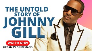 The UNTOLD Struggle of JOHNNY GILL by URBAN TV On Demand 131,833 views 4 months ago 22 minutes