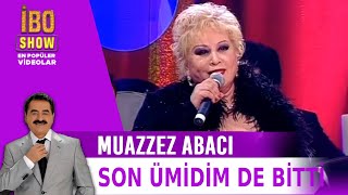 Son Ümidim de Bitti - Muazzez Abacı