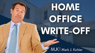 How to Write-off the Home Office Deduction | Mark J Kohler