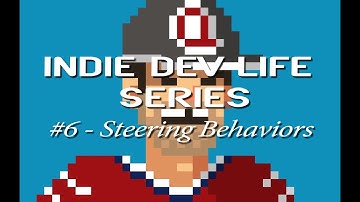 Indie Dev Life #6 - AI Steering Behaviors