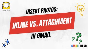Insert Photos: Inline vs. Attachment in Gmail | Gmail Fiend 2023