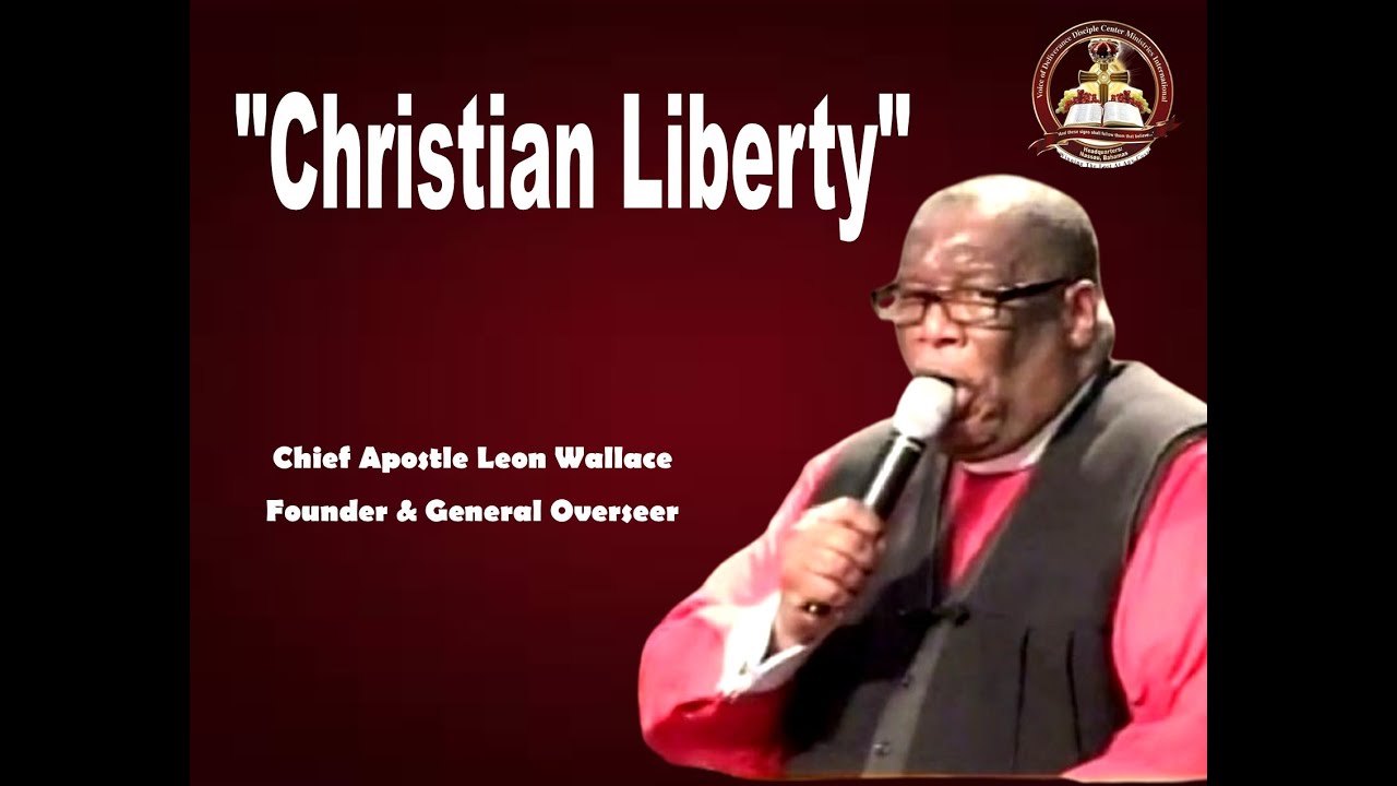APOSTLE LEON WALLACE - Christian Liberty (August 23, 2015)