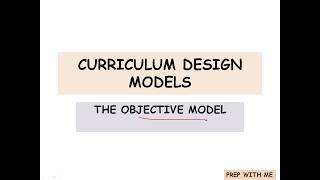 The objective Model | Curriculum Design Model| Knowledge And Curriculum | B.ED
