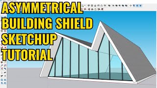 GOOGLE SKETCHUP TUTORIAL TUTORIAL HOW TO MAKE A BUILDING ENCLOSURE WITH A COMBINATION OF ASYMMETRICA