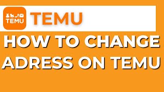 How to Change Address on Temu (Step-by-Step Guide)