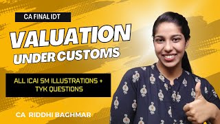 Valuation under Customs All ICAI SM Questions - CA Final IDT- CA Riddhi Baghmar