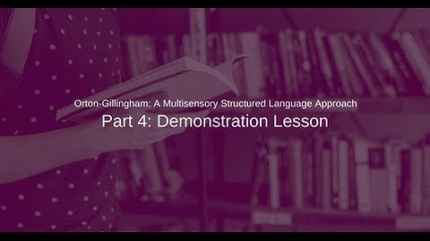 Orton-Gillingham:  A Multisensory Structured Language Approach  Part 4:  Lesson Demonstration