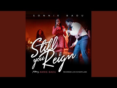 Watch Still You Reign (Live in Maryland) (feat. Annie Badu) on YouTube