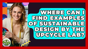 Where Can I Find Examples of Sustainable Design by The Upcycle Lab? - The Upcycle Lab
