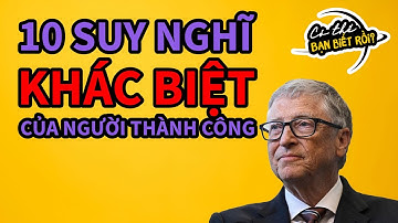 10 cách NGƯỜI THÀNH CÔNG suy nghĩ KHÁC BẠN | Có thể bạn biết rồi?