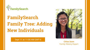 FamilySearch Family Tree: Adding New Individuals