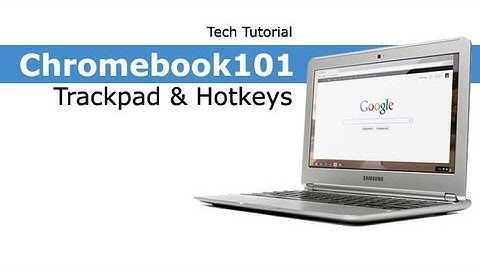 Chromebook 101: TrackPad and Hotkeys
