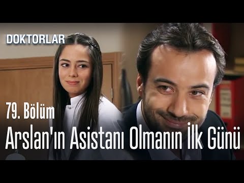 Arslan'ın asistanı olmanın ilk günü - Doktorlar 79. Bölüm