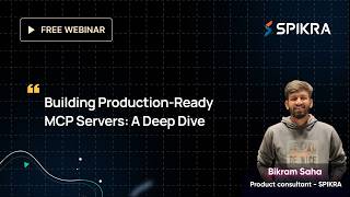 Building Production-Ready MCP Servers: A Deep Dive | Bikram Saha | Spikra