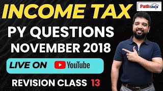 INCOME TAX || PY QUESTIONS || NOVEMBER  2018 | BY CA SHAVEZ ALAM