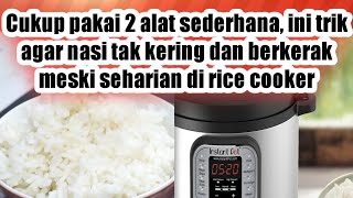 Trik agar nasi tak kering dan berkerak meski seharian di rice cooker