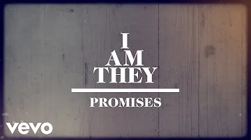 I AM THEY - Promises (Official Lyric Video)