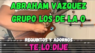 [TABS] Te Lo Dije \/ Abraham Vazquez - Grupo Los de La O - Tutorial - REQUINTOS - ADORNOS - Guitarra