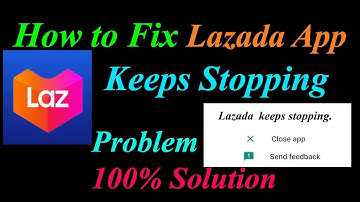 How to Fix Lazada App Keeps Stopping Error Android & Ios | Apps Keeps Stopping Problem
