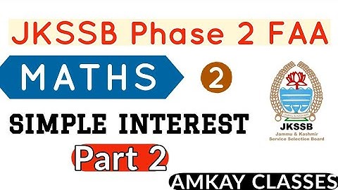 Lec 02 | Simple Interest practice questions JKSSB Phase 2 FAA  @amkayclasses6031
